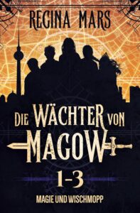 Cover "Die Wächter von Magow 1 - 3, Magie und Wischmopp" von Regina Mars