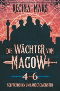 Cover "Die Wächter von Magow 4 - 6, Seepferdchen und andere Monster" von Regina Mars